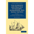 The Elements and Practice of Rigging, Seamanship, and Naval Tactics - Paperback