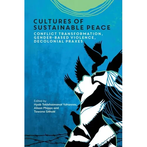 Cultures of Sustainable Peace: Conflict Transformation, Gender-Based Violence, Decolonial Praxes - Hardcover