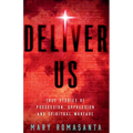 Deliver Us: True Stories of Possession, Oppression, and Spiritual Warfare
