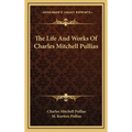 The Life And Works Of Charles Mitchell Pullias - Hardcover