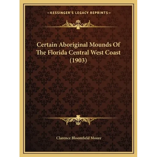 Certain Aboriginal Mounds Of The Florida Central West Coast (1903)
