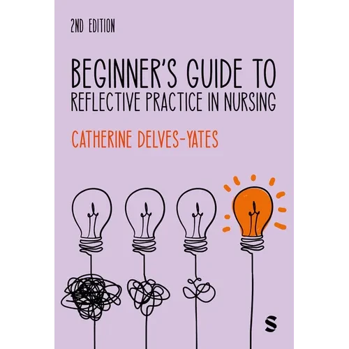 Beginner's Guide to Reflective Practice in Nursing (Second Edition) - Hardcover