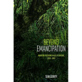 Beyond Emancipation: Maroon Freedoms in US Literature, 1850-1862 - Paperback