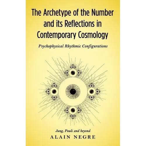 The Archetype of the Number and its Reflections in Contemporary Cosmology: Psychophysical Rhythmic Configurations - Jung, Pauli and Beyond - Paperback