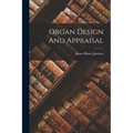 Organ Design And Appraisal - Paperback