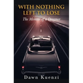 With Nothing Left To Lose: The Memoir of a Dreamer - Paperback