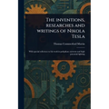 The Inventions, Researches and Writings of Nikola Tesla - Paperback