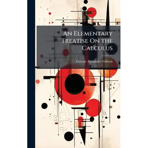 An Elementary Treatise On the Calculus - Hardcover