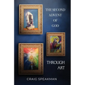 The Second Advent of God Through Art - Paperback