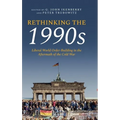 Rethinking the 1990s: Liberal World Order-Building in the Aftermath of the Cold War - Hardcover
