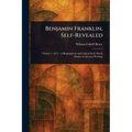 Benjamin Franklin, Self-Revealed - Paperback