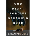 God Might Forgive Gershwin Burr - Paperback