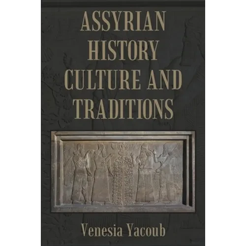 Assyrian History Culture and Traditions - Paperback