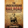 The Underground Railroad: An Enthralling Overview of the Secret Path to Freedom for African Americans during the 19th Century - Paperback