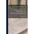 An Empiricist's View of the Nature of Religious Belief - Hardcover