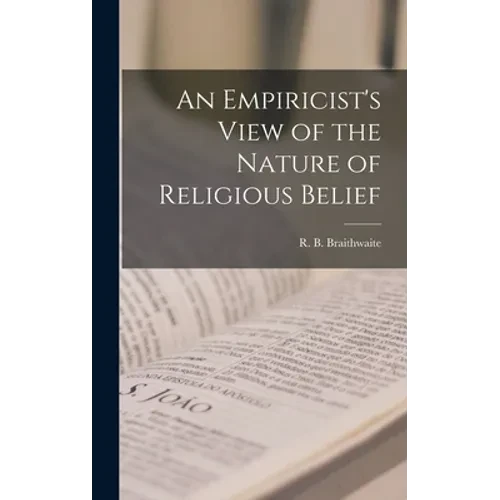 An Empiricist's View of the Nature of Religious Belief - Hardcover