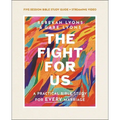 The Fight for Us Bible Study Guide Plus Streaming Video: A Practical Bible Study for Every Marriage - Paperback