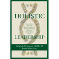 Holistic Leadership: How to Weave Diversity, Equity, Inclusion & Belonging Principles into Your Organization's DNA - Paperback