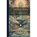 The Holy Bible: Containing The Old And New Testaments, With The Apocrypha: Translated Out Of The Original Tongues - Hardcover