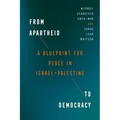 From Apartheid to Democracy: A Blueprint for Peace in Israel-Palestine - Paperback
