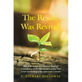 The Result Was Revival: How a Renewed Homiletical Theology Contributed to the Effectiveness of the First Great Awakening in the American Colonies - Paperback