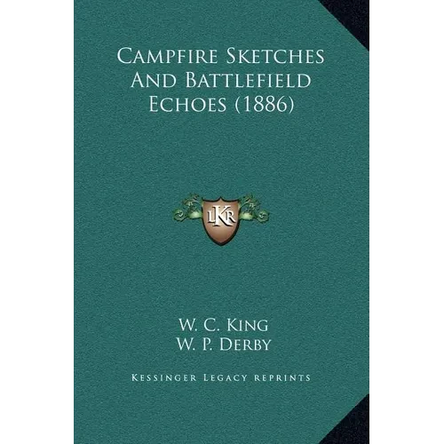 Campfire Sketches And Battlefield Echoes (1886) - Hardcover