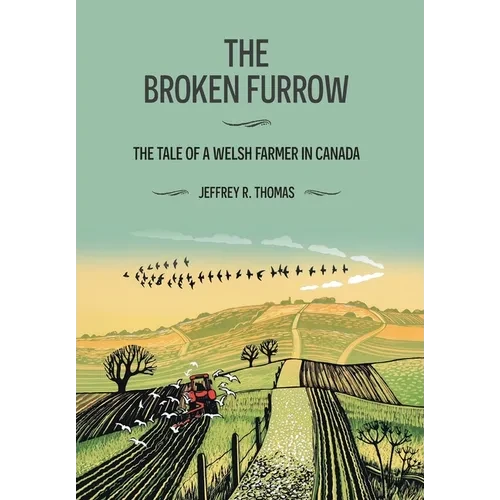 The Broken Furrow: The Tale of a Welsh Farmer in Canada - Hardcover