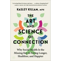 The Art and Science of Connection: Why Social Health Is the Missing Key to Living Longer, Healthier, and Happier - Paperback