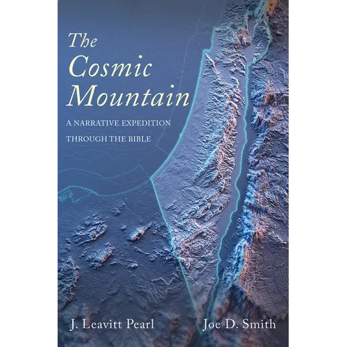 The Cosmic Mountain: A Narrative Expedition Through the Bible - Paperback