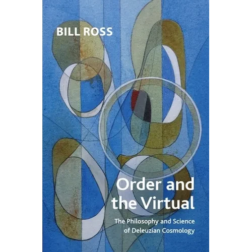 Order and the Virtual: The Philosophy and Science of Deleuzian Cosmology - Paperback