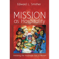 Mission as Hospitality: Imitating the Hospitable God in Mission - Hardcover
