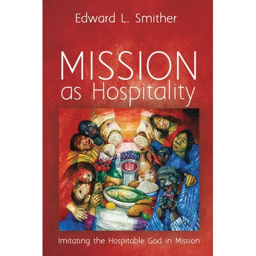 Mission as Hospitality: Imitating the Hospitable God in Mission - Hardcover