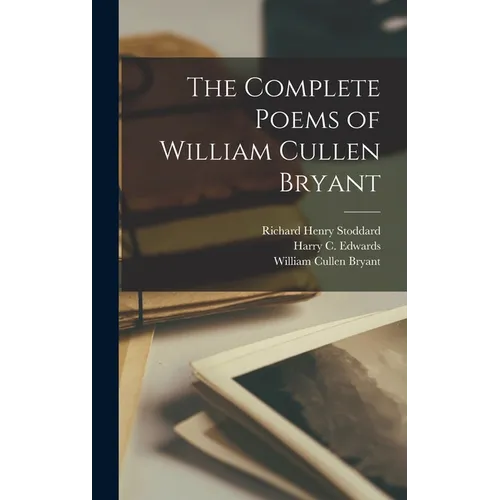 The Complete Poems of William Cullen Bryant