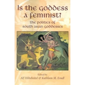 Is the Goddess a Feminist?: The Politics of South Asian Goddesses - Hardcover