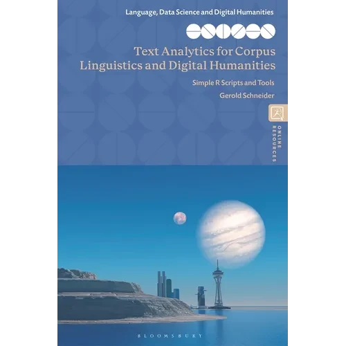 Text Analytics for Corpus Linguistics and Digital Humanities: Simple R Scripts and Tools - Paperback