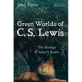Green Worlds of C. S. Lewis: The Ecology of Aslan's Realm - Hardcover