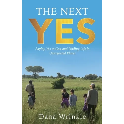 The Next Yes: Saying Yes to God and Finding Life in Unexpected Places - Paperback