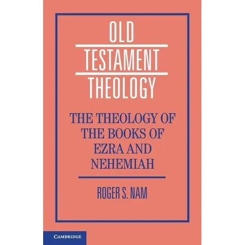 The Theology of the Books of Ezra and Nehemiah - Paperback