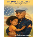 My Dad is A Marine: Home is where My Hero Lives - Paperback
