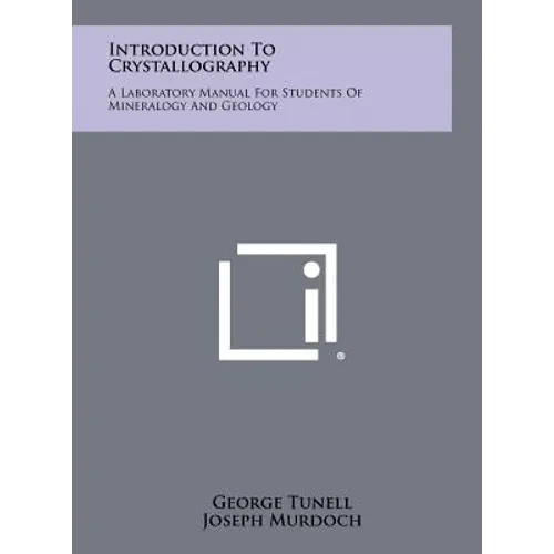 Introduction To Crystallography: A Laboratory Manual For Students Of Mineralogy And Geology - Hardcover
