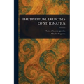 The Spiritual Exercises of St. Ignatius - Paperback
