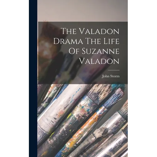 The Valadon Drama The Life Of Suzanne Valadon