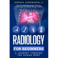 Radiology for Beginners: A Journey Through the Human Body - Paperback