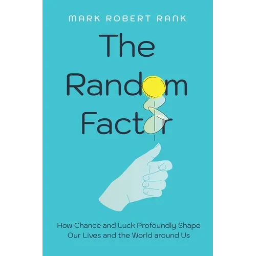 The Random Factor: How Chance and Luck Profoundly Shape Our Lives and the World Around Us - Paperback