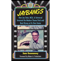 JayBangs: How Jay Stein, MCA, & Universal Invented the Modern Theme Park and Beat Disney at Its Own Game - Hardcover