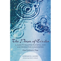 The Power of Circles: A Guide to Building Peaceful, Just, and Productive Communities--One Circle at a Time - Paperback
