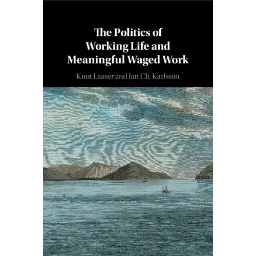The Politics of Working Life and Meaningful Waged Work - Paperback