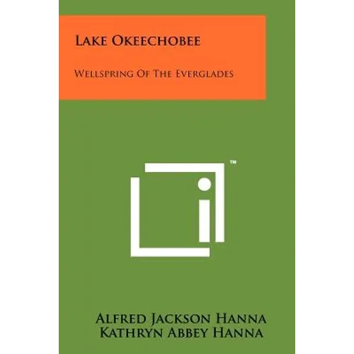 Lake Okeechobee: Wellspring Of The Everglades - Paperback
