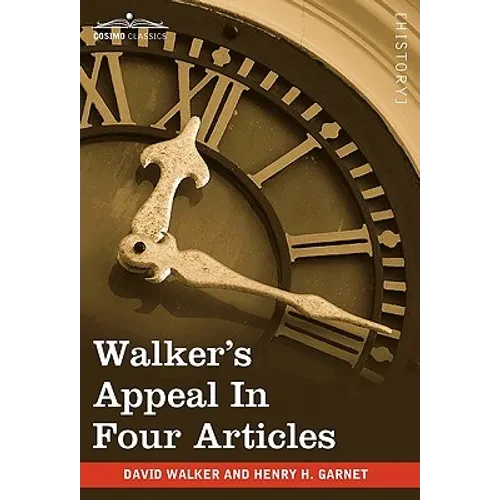 Walker's Appeal in Four Articles: An Address to the Slaves of the United States of America - Hardcover