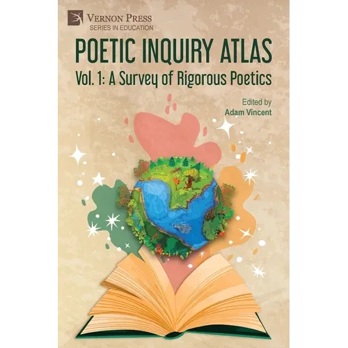 Poetic Inquiry Atlas Vol. 1: A Survey of Rigorous Poetics - Paperback